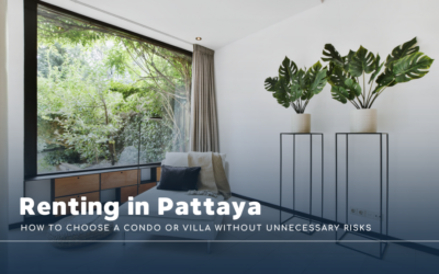Renting in Pattaya: How to Choose a Condo or Villa Without Unnecessary Risks