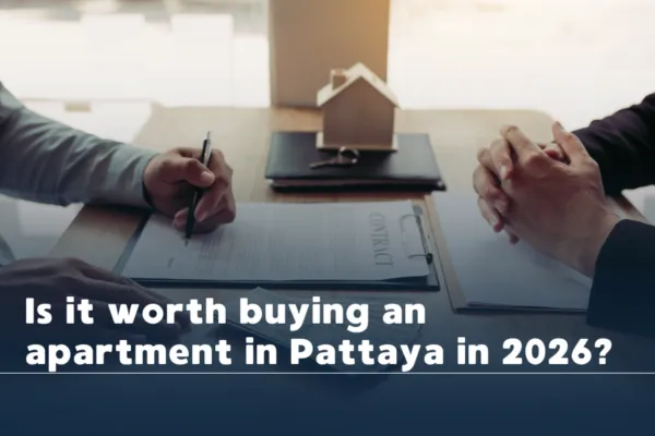 Is it worth buying an apartment in Pattaya in 2026?