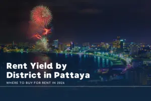 Rent Yield by District in Pattaya: Where to Buy for Rent in 2026