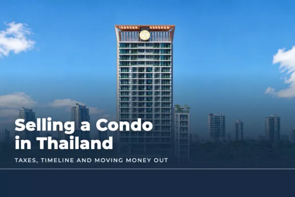 Selling a Condo in Thailand as a Foreigner (2026): Taxes, Timeline and Getting Your Money Out